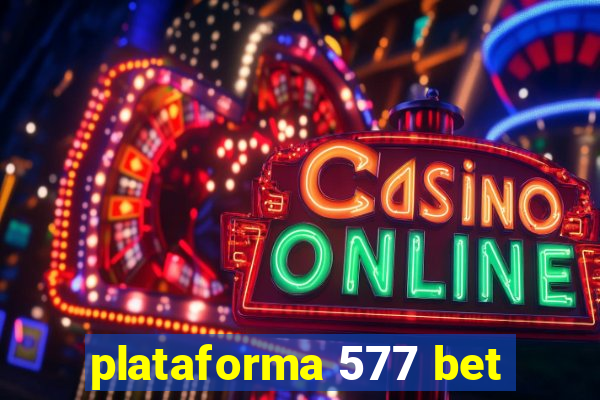 plataforma 577 bet