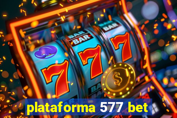 plataforma 577 bet