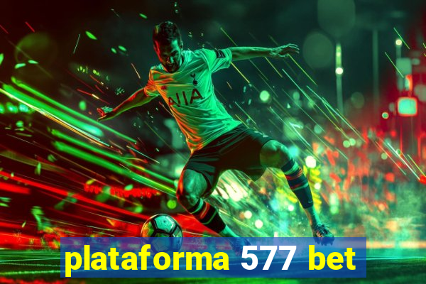 plataforma 577 bet