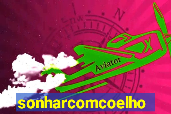 sonharcomcoelho