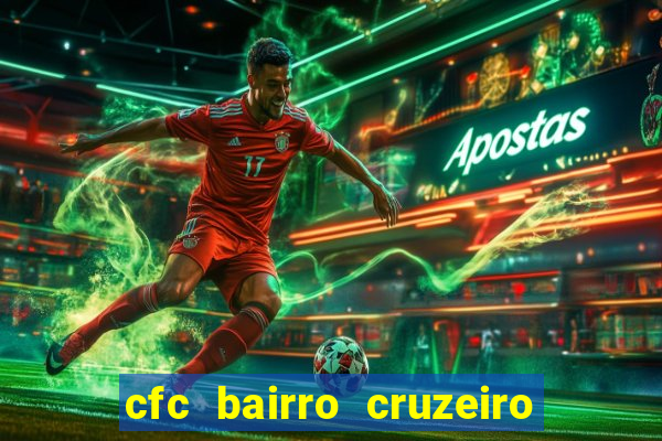 cfc bairro cruzeiro caxias do sul