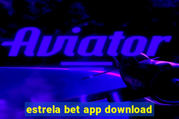 estrela bet app download