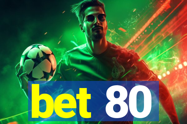 bet 80