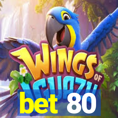 bet 80