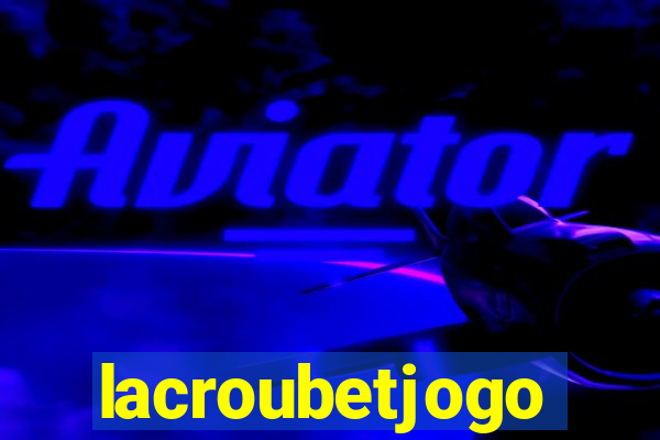 lacroubetjogo