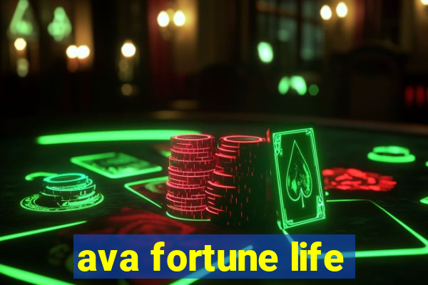 ava fortune life