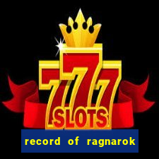 record of ragnarok 3 temporada assistir