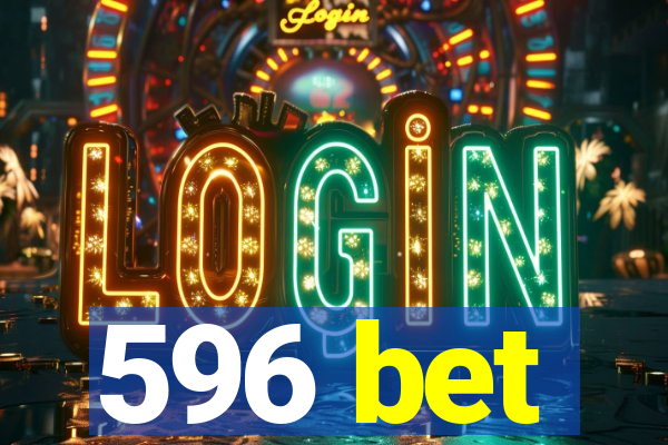 596 bet