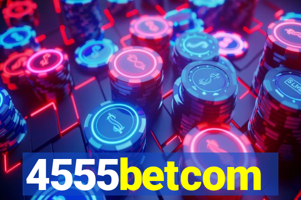 4555betcom