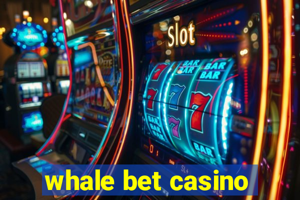 whale bet casino