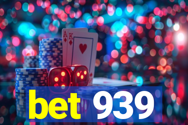 bet 939