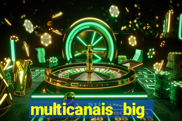 multicanais big brother brasil