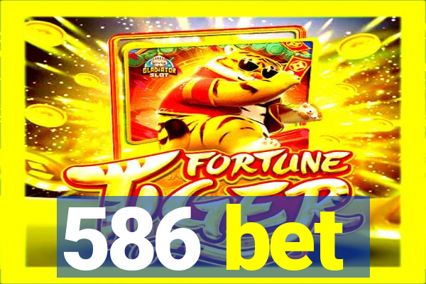 586 bet