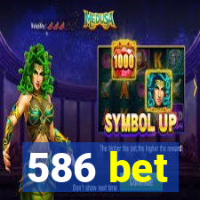 586 bet