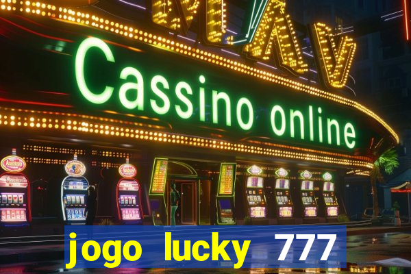 jogo lucky 777 paga mesmo