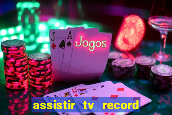 assistir tv record ao vivo