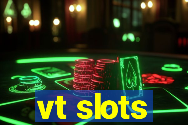 vt slots