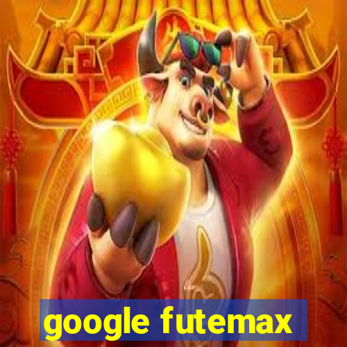 google futemax