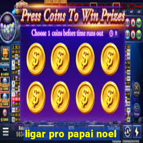 ligar pro papai noel