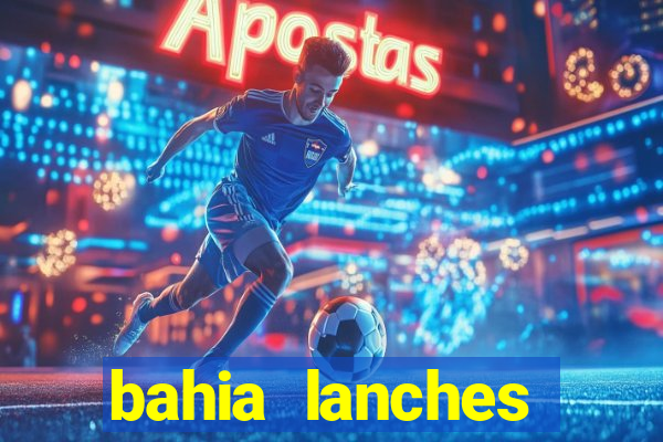 bahia lanches franca santa efigenia telefone