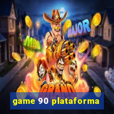 game 90 plataforma