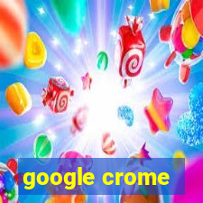 google crome