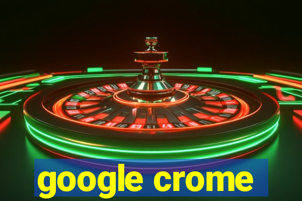 google crome