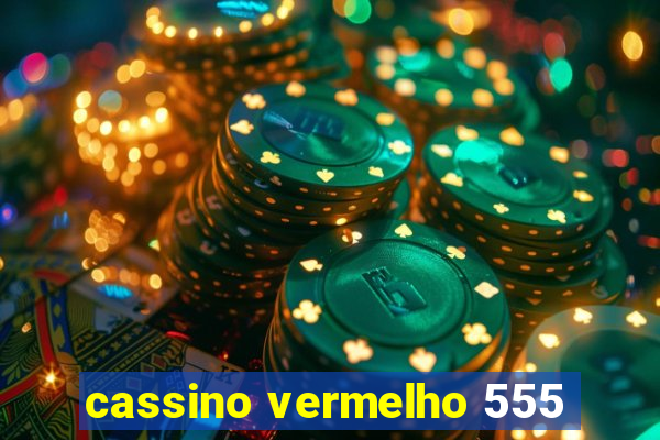 cassino vermelho 555