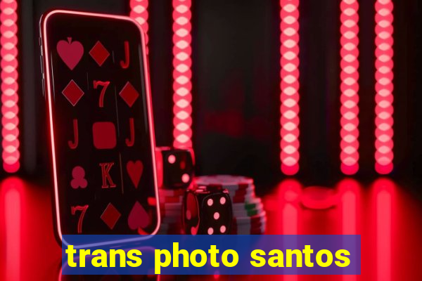 trans photo santos