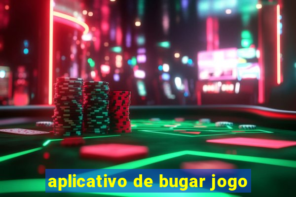 aplicativo de bugar jogo