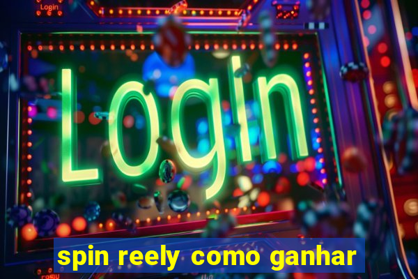 spin reely como ganhar