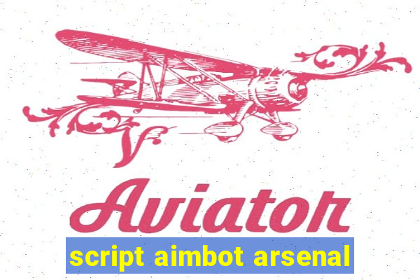 script aimbot arsenal