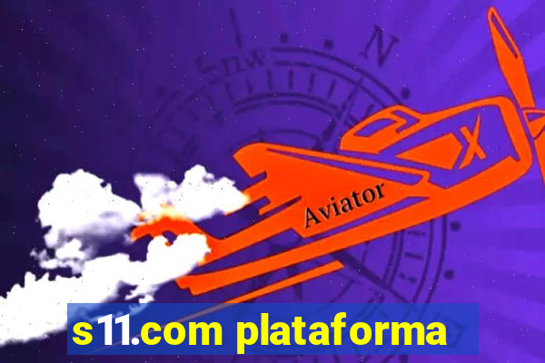 s11.com plataforma