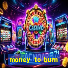 money to-burn system pt br