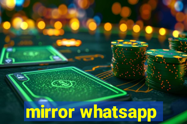 mirror whatsapp