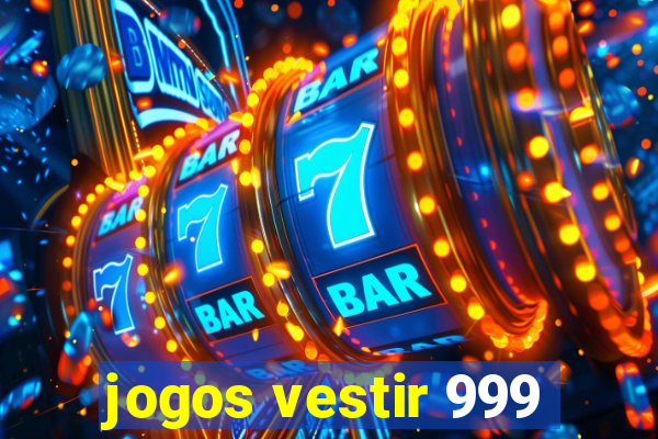 jogos vestir 999