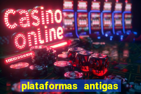 plataformas antigas de jogos slots