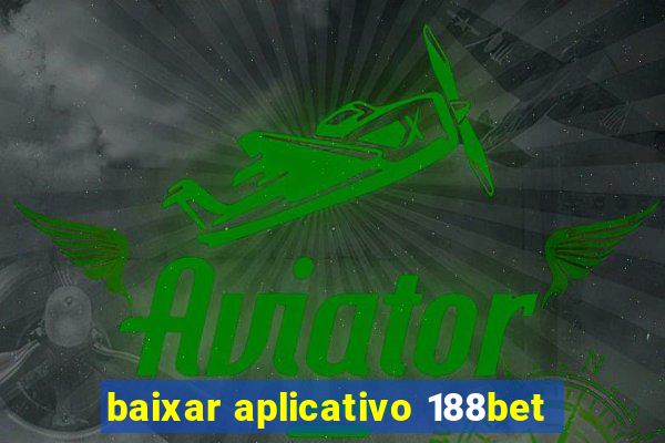 baixar aplicativo 188bet