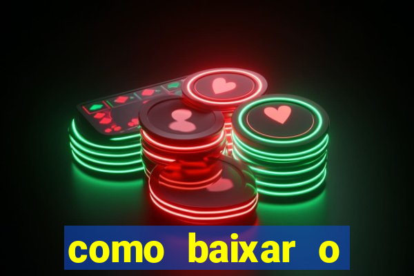 como baixar o aplicativo estrela bet