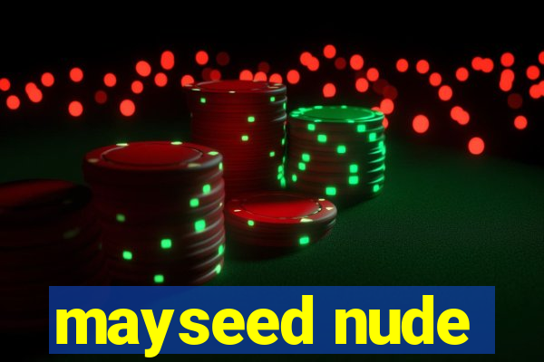 mayseed nude