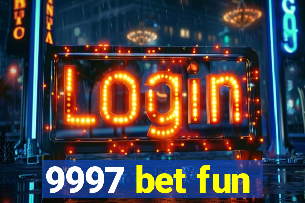 9997 bet fun