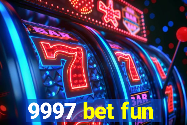 9997 bet fun