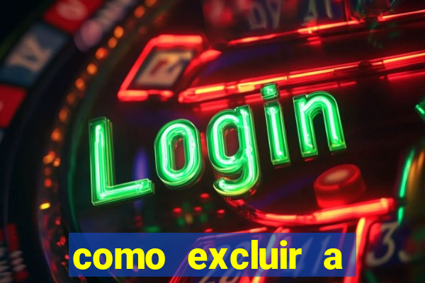 como excluir a conta do fortune tiger