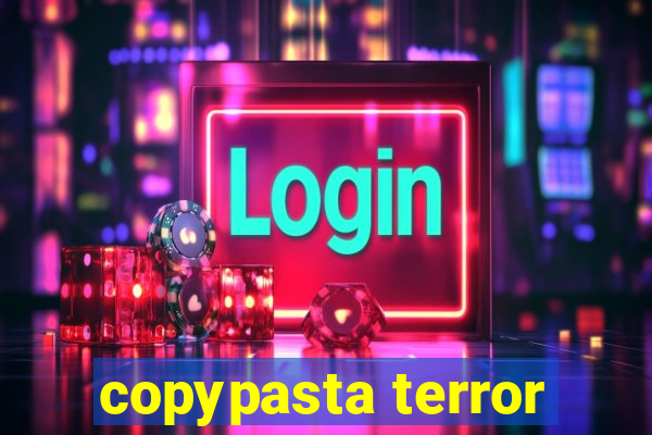 copypasta terror