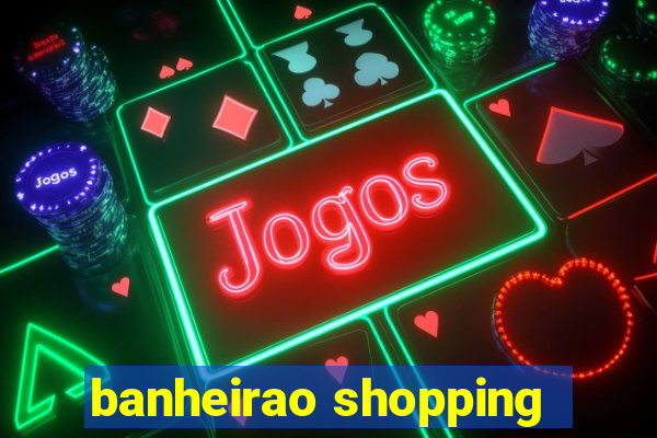 banheirao shopping