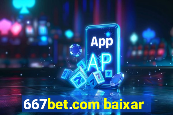 667bet.com baixar