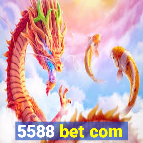 5588 bet com