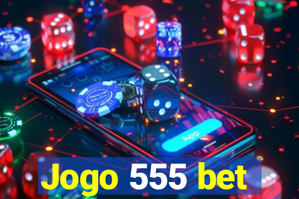 Jogo 555 bet