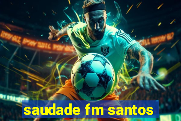 saudade fm santos