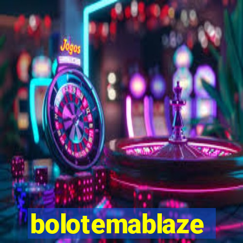 bolotemablaze